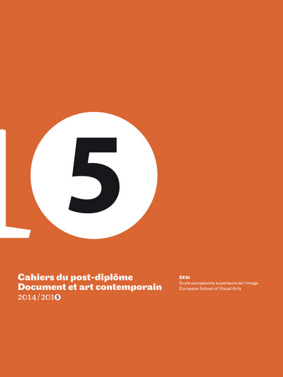 Cahiers du post-diplôme Document et art contemporain, n° 5. 2014-2015