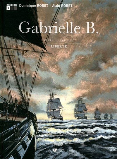 Gabrielle B. : cycle II, Antilles. Vol. 1. Liberté