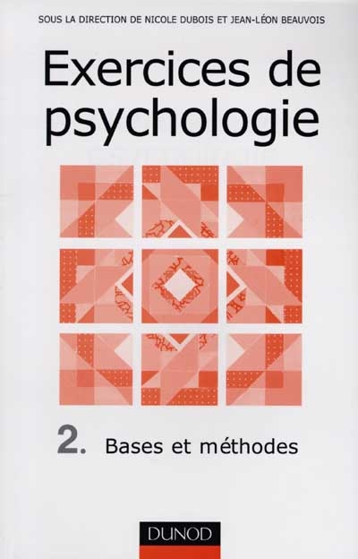 Exercices de psychologie. Vol. 2. Bases et méthodes