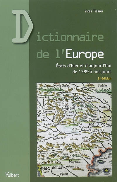 Dictionnaire de l'Europe : Etats d'hier et d'aujourd'hui de 1789 à nos jours
