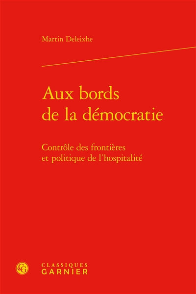 Aux bords de la démocratie : contrôle des frontières et politique de l'hospitalité