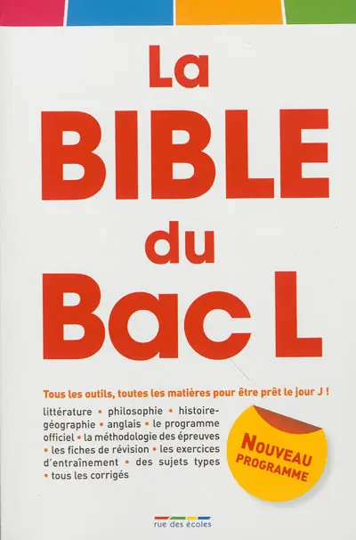 La bible du bac L : tous les outils, toutes les matières pour être prêt le jour J ! : nouveau programme