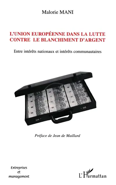 L'Union européenne dans la lutte contre le blanchiment d'argent : entre intérêts nationaux et intérêts communautaires