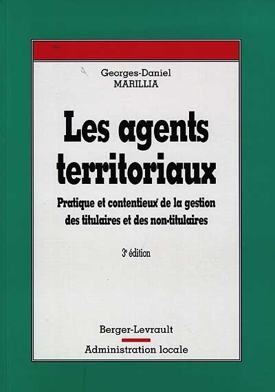 Les Agents territoriaux : pratique et contentieux de la gestion des titulaires et des non-titulaires : à jour au 31 mars 1998