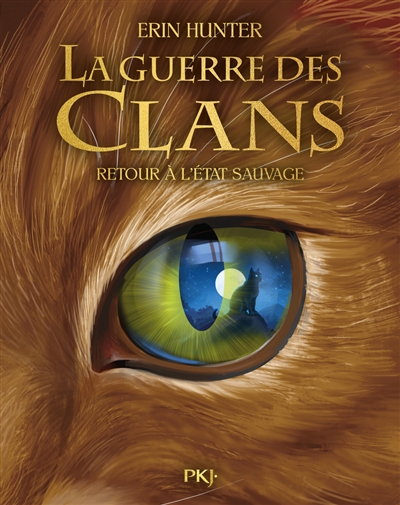 La guerre des clans : cycle 1. Vol. 1. Retour à l'état sauvage