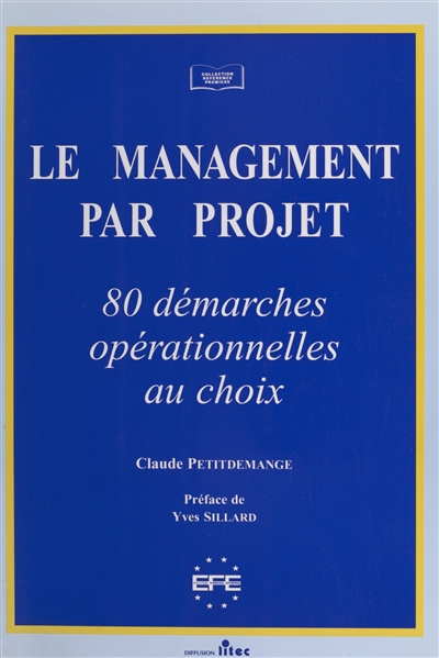 Le management par projet : 80 démarches opérationnelles au choix