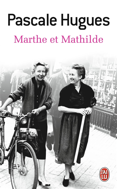 Marthe et Mathilde : l'histoire vraie d'une incroyable amitié, 1902-2001 : document