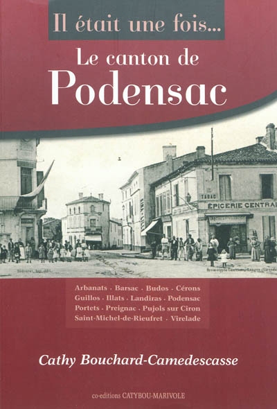 Il était une fois... le canton de Podensac : Arbanats, Barsac, Budos, Cérons, Guillos, Illats...