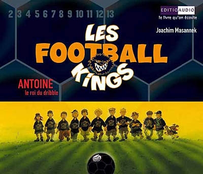 Les Football Kings. Vol. 1. Antoine, le roi du dribble