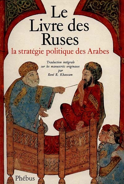 Le livre des ruses : la stratégie politique des Arabes