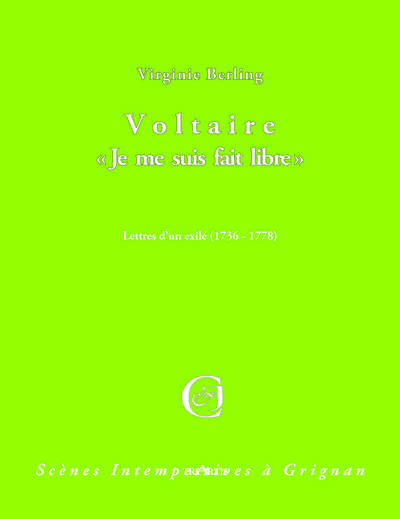 Voltaire : je me suis fait libre : lettres d'un exilé (1736-1778)