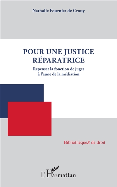 Pour une justice réparatrice : repenser la fonction de juger à l'aune de la médiation