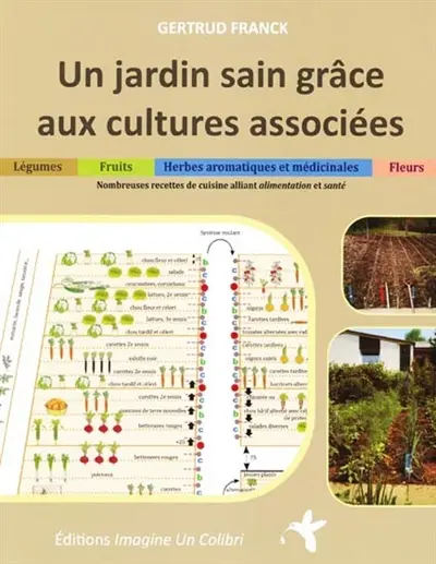 Un jardin sain grâce aux cultures associées : légumes, fruits, herbes aromatiques et médicinales, fleurs