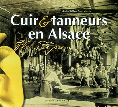 Cuir & tanneurs en Alsace : fleurs de peau