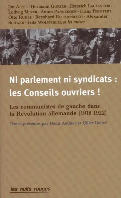 Ni Parlement, ni syndicats : les conseils ouvriers ! : les communistes de gauche dans la Révolution allemande (1918-1922)