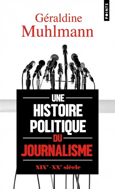 Une histoire politique du journalisme Une histoire politique du journalisme