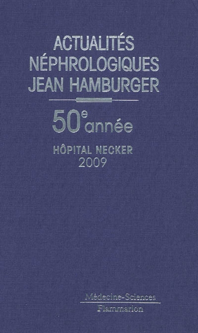 Actualités néphrologiques Jean Hamburger : 50e année, hôpital Necker, 2009