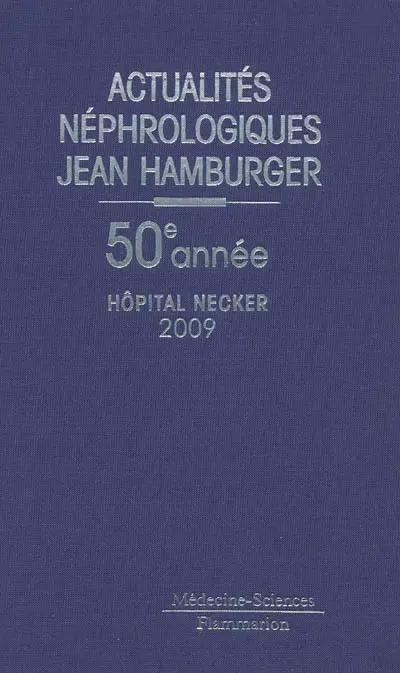 Actualités néphrologiques Jean Hamburger : 50e année, hôpital Necker, 2009
