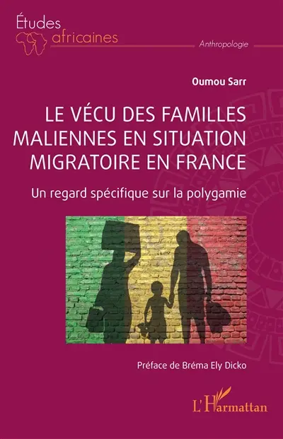 Le vécu des familles maliennes en situation migratoire en France : un regard spécifique sur la polygamie