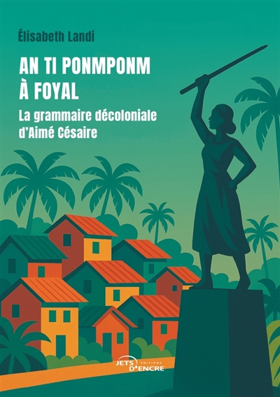 An ti ponmponm à Foyal : La grammaire décoloniale d'Aimé Césaire