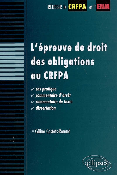 L'épreuve de droit des obligations au CRFPA : cas pratique, commentaire d'arrêt, commentaire de texte, dissertation