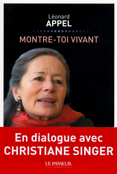 Montre-toi vivant : en dialogue avec Christiane Singer