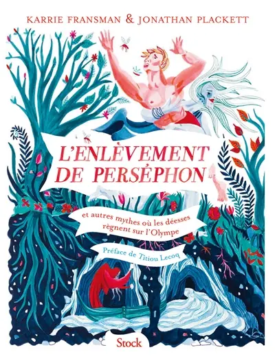 L'enlèvement de Perséphon : et autres mythes où les déesses règnent sur l'Olympe L'enlèvement de Perséphon : et autres mythes où les déesses règnent sur l'Olympe