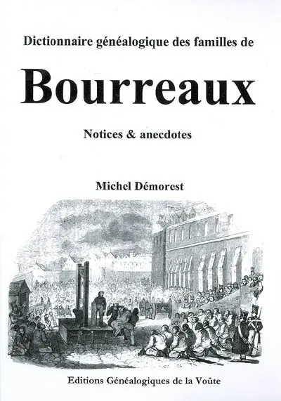 Dictionnaire généalogique des familles de bourreaux : notices & anecdotes