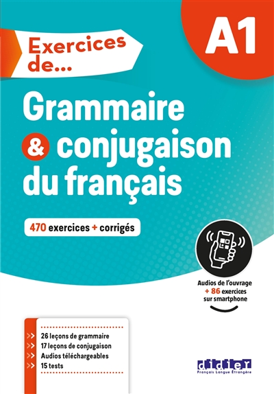 Grammaire et conjugaison, A1 : 470 exercices + corrigés