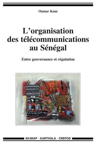 L'organisation des télécommunications au Sénégal : entre gouvernance et régulation