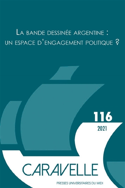 Caravelle : cahiers du monde hispanique et luso-brésilien, n° 116. La bande dessinée argentine : un espace d'engagement politique ?