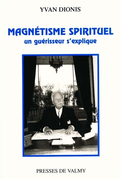 Magnétisme spirituel : un guérisseur s'explique