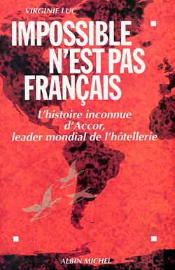 Impossible n'est pas français : l'histoire inconnue d'Accor, leader mondial de l'hôtellerie