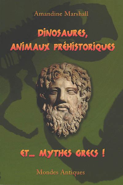Dinosaures, animaux préhistoriques et... mythes grecs !