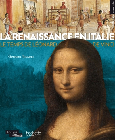 La Renaissance en Italie : au temps de Léonard de Vinci
