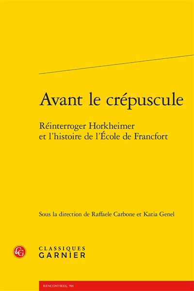 Avant le crépuscule : réinterroger Horkheimer et l'histoire de l'Ecole de Francfort
