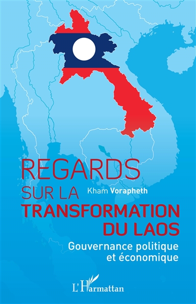 Regards sur la transformation du Laos : gouvernance politique et économique
