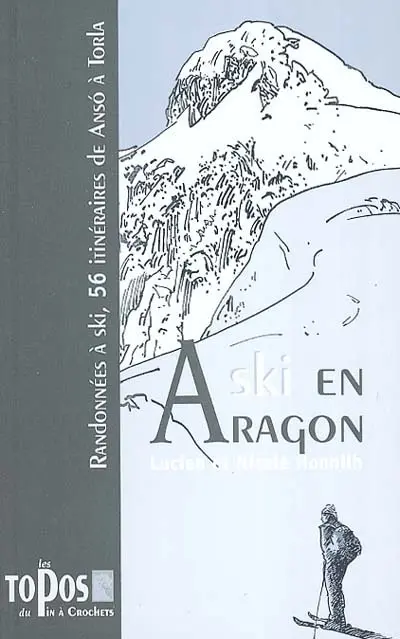 Ski en Aragon : randonnées à ski, 56 itinéraires de Anso à Torla