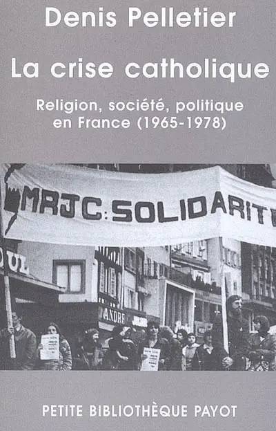 La crise catholique : religion, société, politique en France (1965-1978)