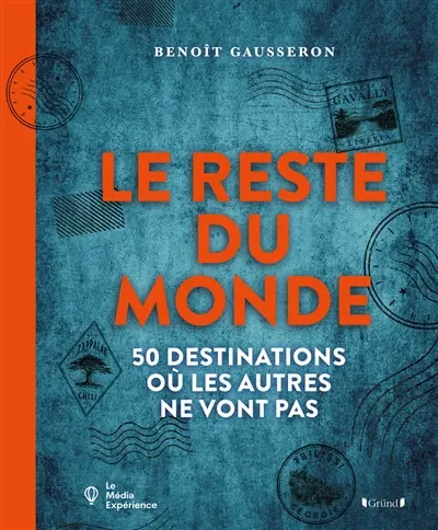 50 destinations pour voyager là où les autres ne vont pas : le reste du monde