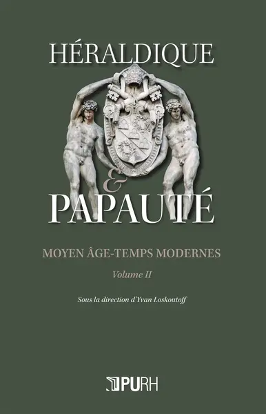 Héraldique & papauté : Moyen Age-Temps modernes. Vol. 2