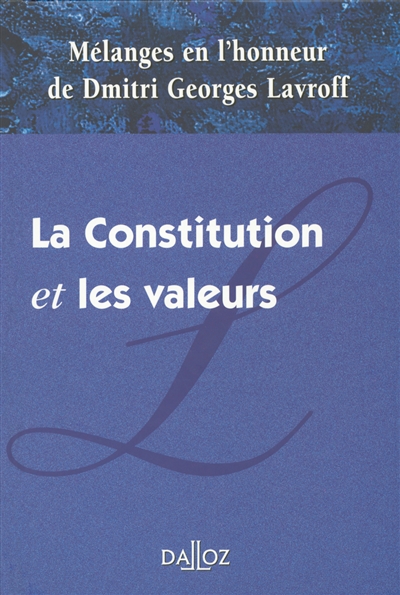 Constitution et les valeurs : mélanges en l'honneur de Dmitri Georges Lavroff