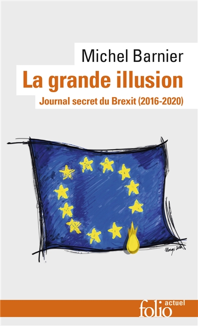 La grande illusion : journal secret du Brexit (2016-2020) - Michel Barnier