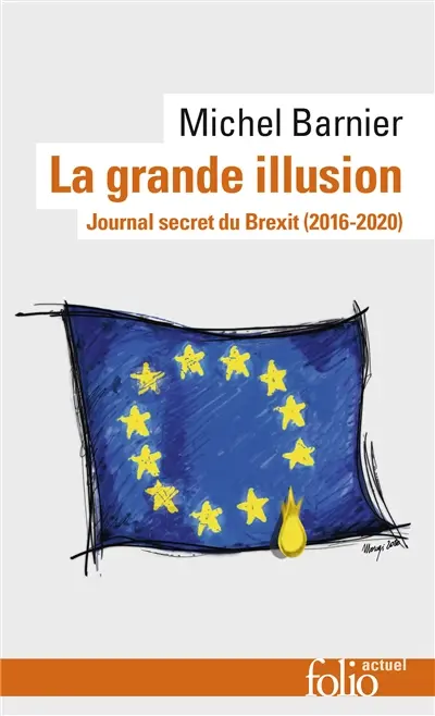 La grande illusion : journal secret du Brexit (2016-2020)