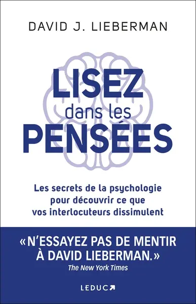 Lisez dans les pensées : les secrets de la psychologie pour découvrir ce que vos interlocuteurs dissimulent