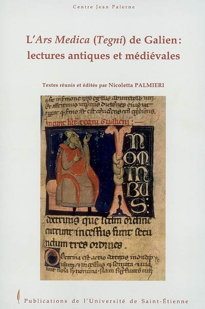 L'Ars medica (Tegni) de Galien : lectures antiques et médiévales : actes de la journée d'étude internationale, Saint-Etienne, 26 juin 2006