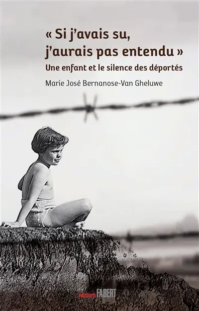 Si j'avais su, j'aurai pas entendu : une enfant et le silence des déportés