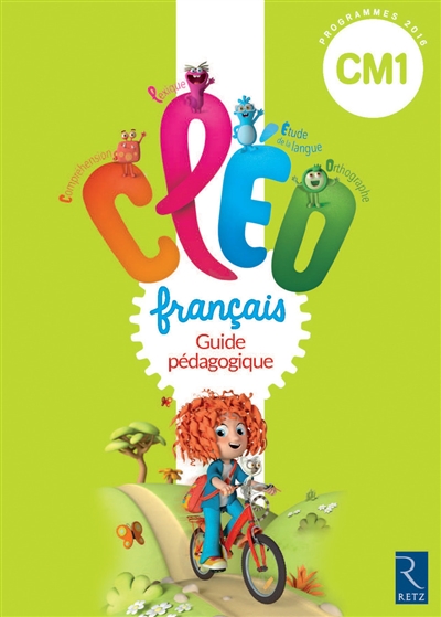 CLEO, français CM1 cycle 3 : guide pédagogique : programme 2016