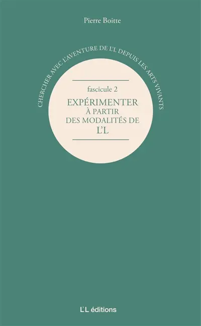 Chercher avec l'aventure de L'L depuis les arts vivants. Vol. 2. Expérimenter à partir des modalités de L'L : en compagnie de résidentes-chercheures
