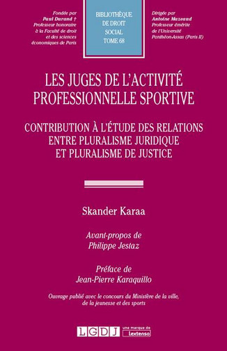 Les juges de l'activité professionnelle sportive : contribution à l'étude des relations entre pluralisme juridique et pluralisme de justice